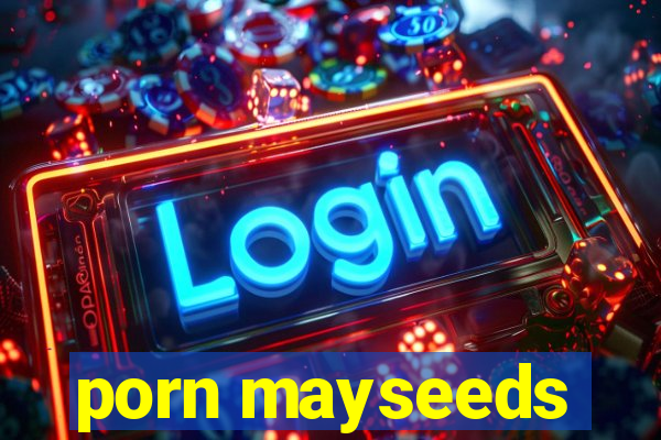 porn mayseeds